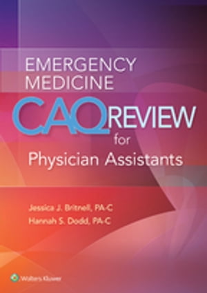 Emergency Medicine CAQ Review for Physician Assistants