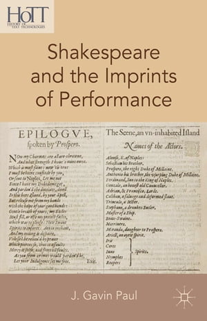 Shakespeare and the Imprints of Performance【電子書籍】[ J. Gavin Paul ]