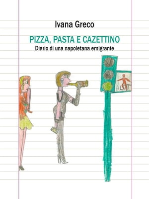 Pizza, pasta e cazettino Diario di una napoletan