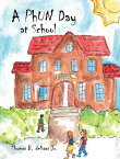 A PhUN Day at School【電子書籍】[ Thomas B. deHaas Jr. ]