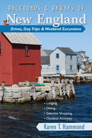 Backroads & Byways of New England: Drives, Day Trips & Weekend Excursions