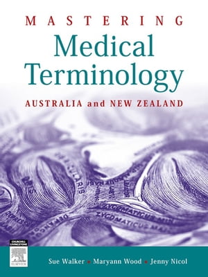 Mastering Medical Terminology - E-Book Australia and New Zealand【電子書籍】[ Sue Walker ]