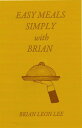 ŷKoboŻҽҥȥ㤨Easy Meals Simply with BrianŻҽҡ[ Brian Leon Lee ]פβǤʤ109ߤˤʤޤ