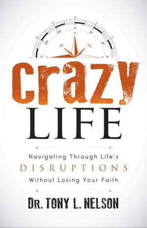 ŷKoboŻҽҥȥ㤨Crazy Life Navigating Through Life's Disruptions Without Losing Your FaithŻҽҡ[ Tony L. Nelson ]פβǤʤ10ߤˤʤޤ