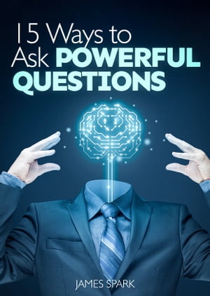 15 Ways to Ask Powerful Questions