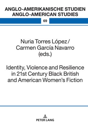 Identity, Violence and Resilience in 21st Century Black British and American Women's Fiction