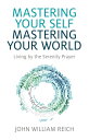 Mastering Your Self, Mastering Your World Living by the Serenity Prayer【電子書籍】[ J...