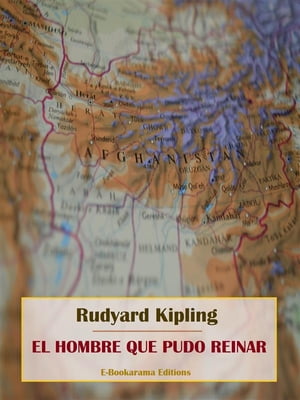 El hombre que pudo reinarŻҽҡ[ Rudyard Kipling ]