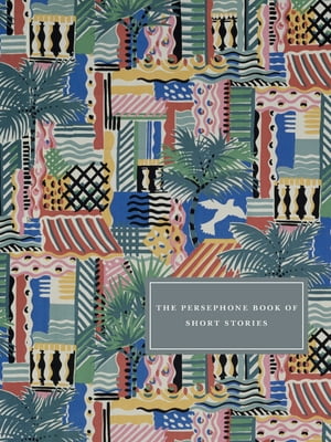 The Persephone Book of Short Stories