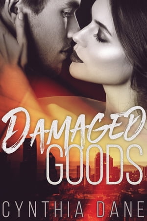 Damaged Goods【電子書籍】[ Cynthia Dane ]