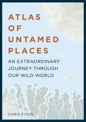 Atlas of Untamed Places