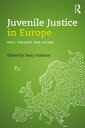 Juvenile Justice in Europe Past, Present and Future【電子書籍】