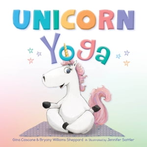 Unicorn Yoga【電子書籍】[ Gina Cascone ]