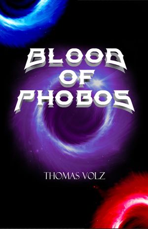 Blood of Phobos Infinity Unleashed, #1【電子書籍】[ Thomas Volz ]