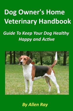 ŷKoboŻҽҥȥ㤨Dog Owner's Home Veterinary Handbook - Guide To Keep Your Dog Healthy, Happy and ActiveŻҽҡ[ Allen Ray ]פβǤʤ200ߤˤʤޤ
