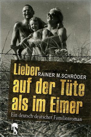 Lieber auf der T?te als im Eimer Ein deutsch-deutscher FamilienromanŻҽҡ[ Rainer M. Schr?der ]