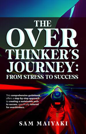 The Overthinker's Journey: From Stress to Success