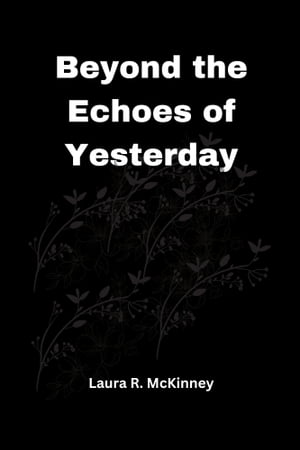 Beyond the Echoes of Yesterday