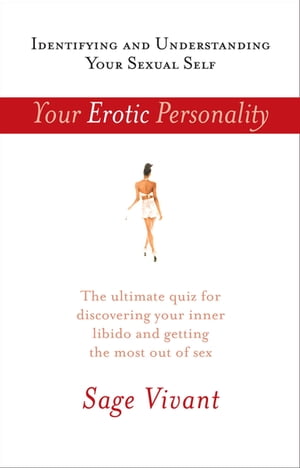 Your Erotic Personality Identifying and Understanding Your Sexual Self