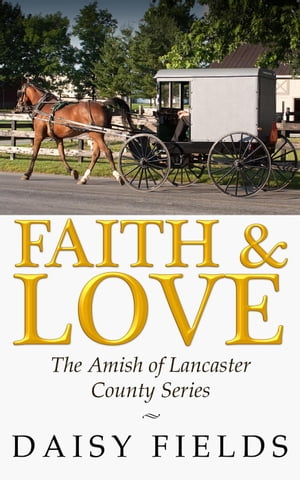 Faith and Love in Lancaster The Amish of Lancast