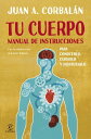 ŷKoboŻҽҥȥ㤨Tu cuerpo manual de instrucciones PARA CONOCERLO, CUIDARLO Y DISFRUTARLOŻҽҡ[ Juan Antonio Corbal?n ]פβǤʤ550ߤˤʤޤ