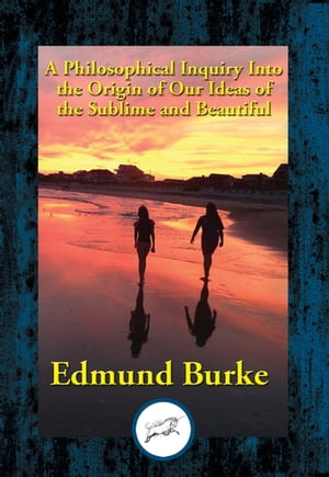 A Philosophical Inquiry Into the Origin of Our Ideas of the Sublime and BeautifulŻҽҡ[ Edmund Burke ]