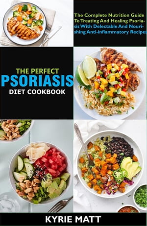 The Perfect Psoriasis Diet Cookbook; The Complet