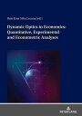 Dynamic Optics in Economics: Quantitative, Experimental and Econometric Analyses【電子書籍】 Hale K rer Silva Lecuna