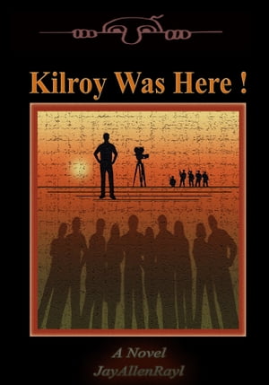 Kilroy Was Here!【電子書籍】[ Jay Rayl ]
