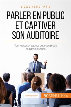 Parler en public et captiver son auditoire