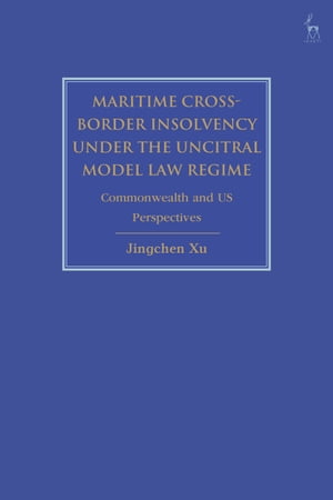 Maritime Cross-Border Insolvency under the UNCITRAL Model Law Regime