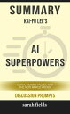 AI Superpowers: China, Silicon Valley, and the New World Order by Kai-Fu Lee (Discussion Prompts)【電子書籍】 Sarah Fields