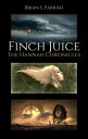 Finch Juice: The Hannah Chronicles【電子書籍】[ Brian S. Parrish ]