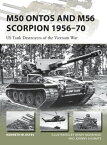 M50 Ontos and M56 Scorpion 1956?70 US Tank Destroyers of the Vietnam War【電子書籍】[ Kenneth W Estes ]
