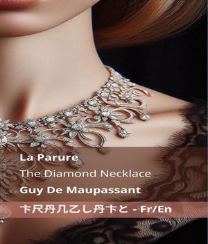 La Parure / The Diamond Necklace Tranzlaty Fran?ais English【電子書籍】[ Guy De Maupassant ]