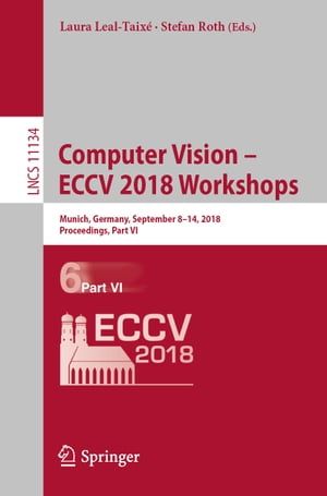 Computer Vision ? ECCV 2018 Workshops Munich, Germany, September 8-14, 2018, Proceedings, Part VIŻҽҡ