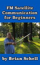 ŷKoboŻҽҥȥ㤨FM Satellite Communications for Beginners Amateur Radio for Beginners, #7Żҽҡ[ Brian Schell ]פβǤʤ700ߤˤʤޤ