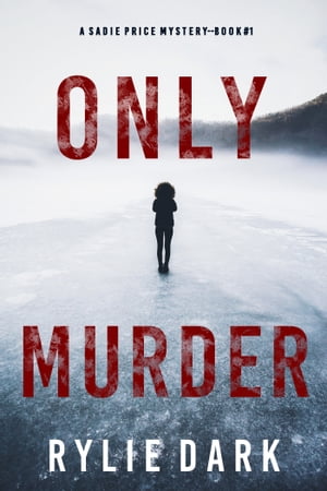 Only Murder (A Sadie Price FBI Suspense ThrillerーBook 1)