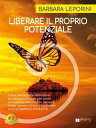 Liberare Il Proprio Potenziale Come uscire dalle definizioni sociali autoimposte per avere la massima fiducia in te stesso e vivere appieno la tua vita, dando voce al bambino che in te【電子書籍】 Barbara Leporini