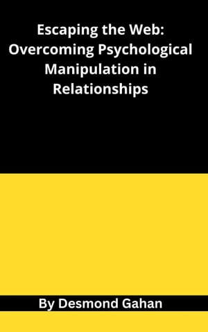 Escaping the Web: Overcoming Psychological Manipulation in Relationships