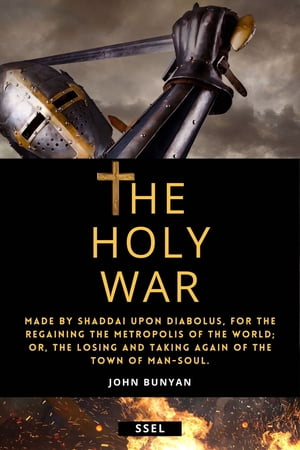 The Holy War (Annotated) Made by Shaddai upon Di