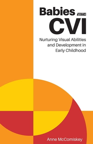 Babies with CVI: Nurturing Visual Abilities and Development in Early Childhood