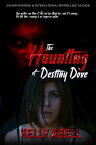 The Haunting of Destiny Dove【電子書籍】[ Kelly Abell ]