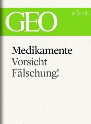 Medikamente: Vorsicht, F?lschung! (GEO eBook Single)Żҽҡ