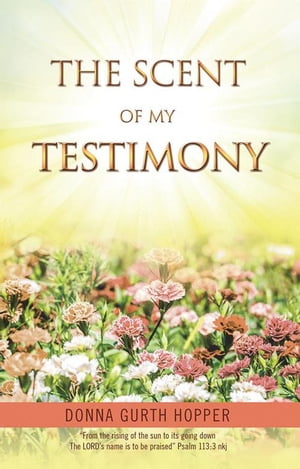 The Scent of My Testimony