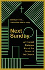 Next Sunday An Honest Dialogue About the Future of the Church【電子書籍】[ Nancy Beach ]