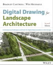 Digital Drawing for Landscape Architecture Contemporary Techniques and Tools for Digital Representation in Site Design【電子書籍】 Bradley Cantrell