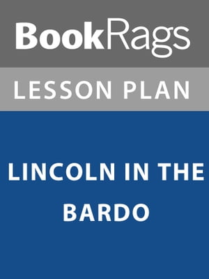 Lesson Plan: Lincoln in the Bardo