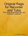 Original Rags for Recorder and Tuba - Pure Duet Sheet Music By Lars Christian Lundholm【電子書籍】[ Lars Christian Lundholm ]