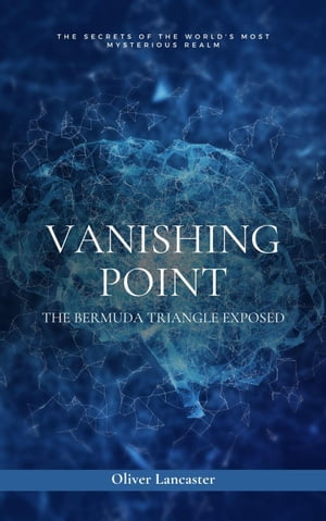 Vanishing Point: The Bermuda Triangle Exposed【